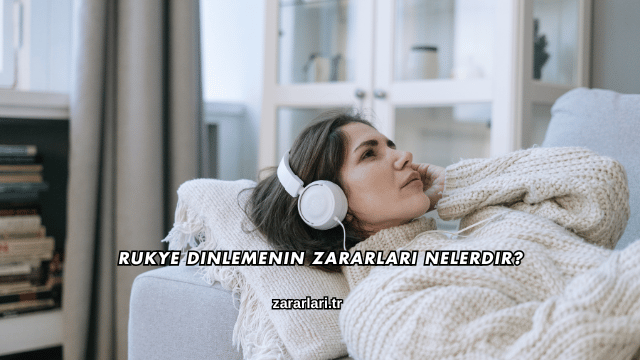 Rukye Dinlemenin Zararları Nelerdir?