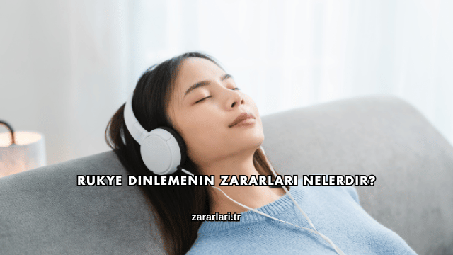 Rukye Dinlemenin Zararları Nelerdir?
