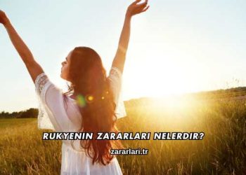 Rukyenin Zararları Nelerdir?