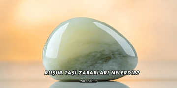 Ruşur Taşı Zararları Nelerdir?