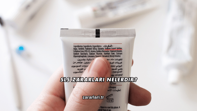 SLS Zararları Nelerdir?