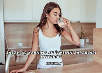 Sabah Aç Karnına Su İçmenin Zararları Nelerdir?