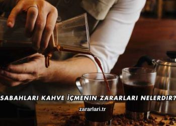 Sabahları Kahve İçmenin Zararları Nelerdir?