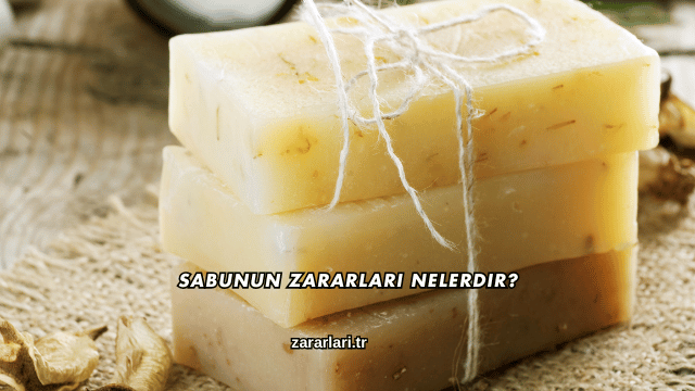 Sabunun Zararları Nelerdir?