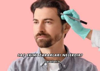 Saç Ekimi Zararları Nelerdir?