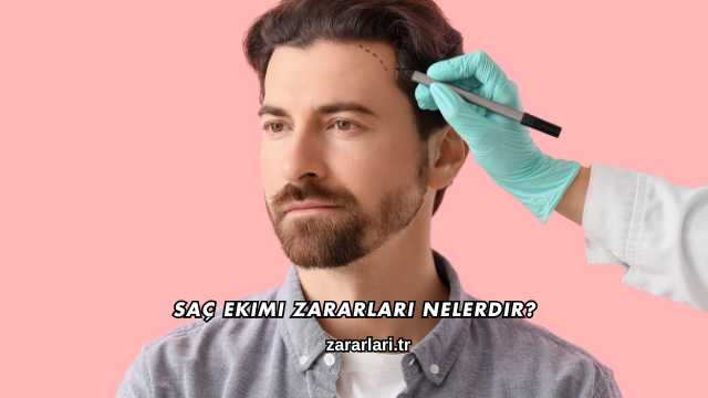 Saç Ekimi Zararları Nelerdir?
