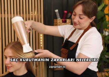 Saç Kurutmanın Zararları Nelerdir?