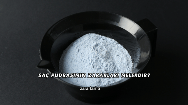 Saç Pudrasının Zararları Nelerdir?