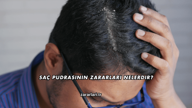 Saç Pudrasının Zararları Nelerdir?