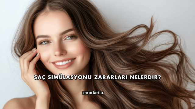 Saç Simülasyonu Zararları Nelerdir?