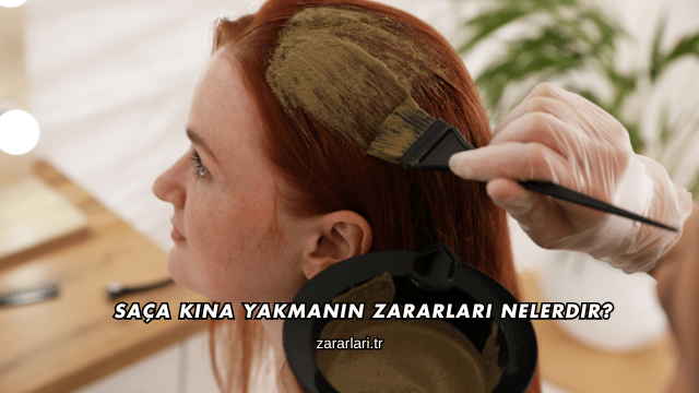 Saça Kına Yakmanın Zararları Nelerdir?