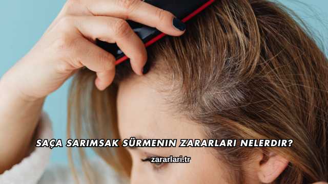Saça Sarımsak Sürmenin Zararları Nelerdir?
