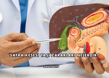 Safra Kesesi Taşı Zararları Nelerdir?