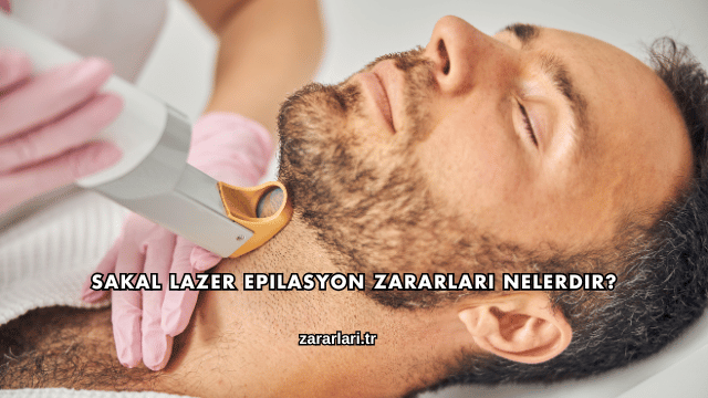 Sakal Lazer Epilasyon Zararları Nelerdir?