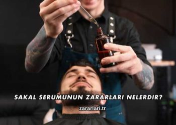 Sakal Serumunun Zararları Nelerdir?