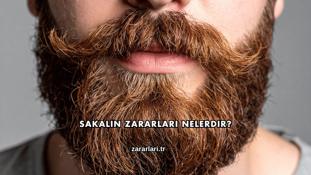 Sakalın Zararları Nelerdir?