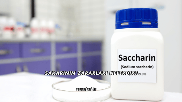 Sakarinin Zararları Nelerdir?