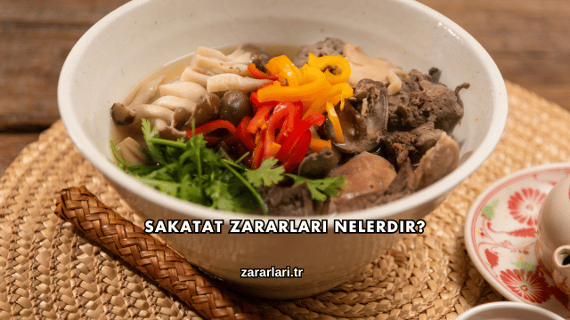 Sakatat Zararları Nelerdir?