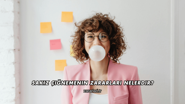 Sakız Çiğnemenin Zararları Nelerdir?