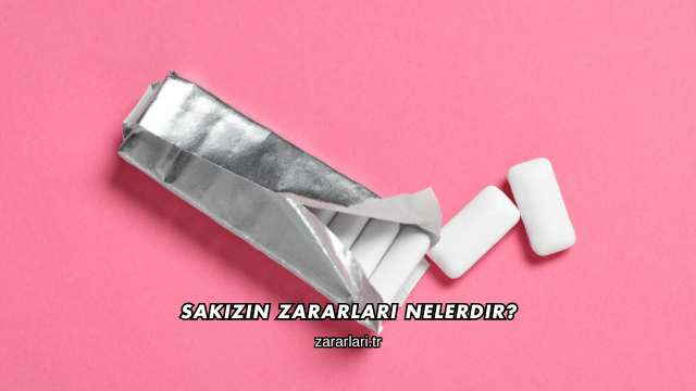 Sakızın Zararları Nelerdir?