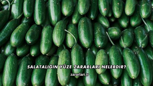 Salatalığın Yüze Zararları Nelerdir?