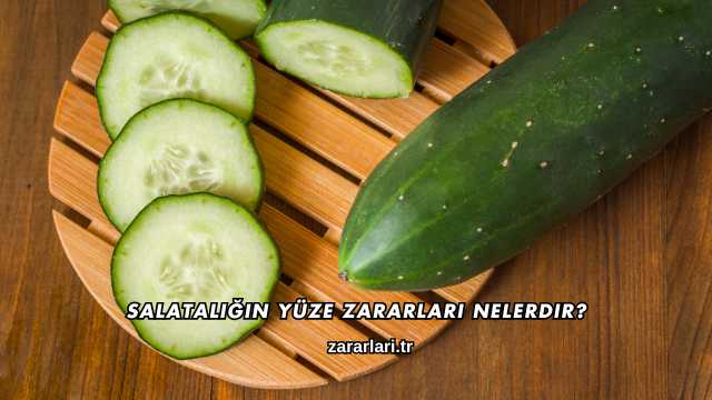 Salatalığın Yüze Zararları Nelerdir?