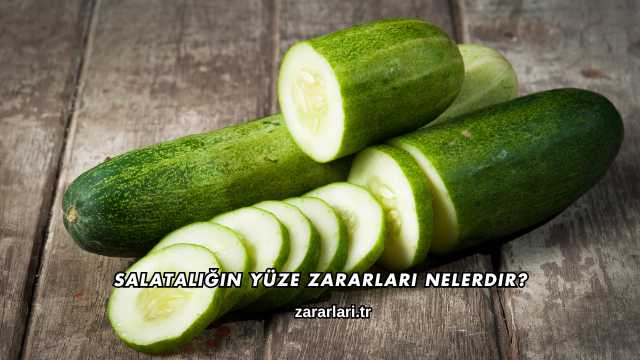 Salatalığın Yüze Zararları Nelerdir?