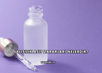 Salisilik Asit Zararları Nelerdir?
