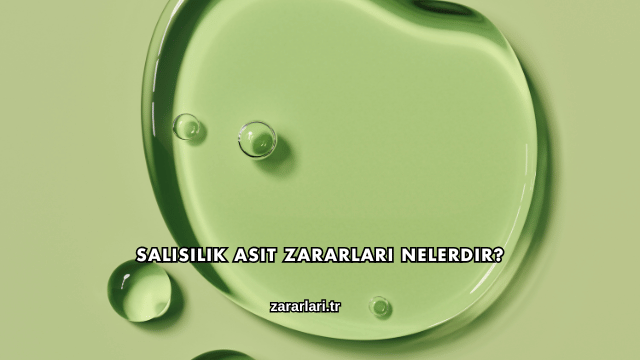 Salisilik Asit Zararları Nelerdir?