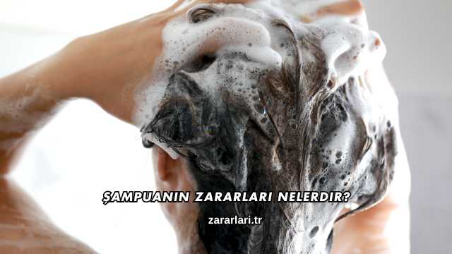 Şampuanın Zararları Nelerdir?