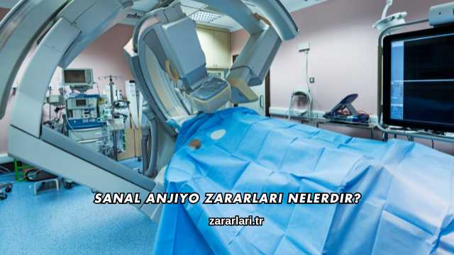 Sanal Anjiyo Zararları Nelerdir?