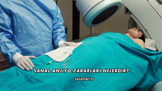 Sanal Anjiyo Zararları Nelerdir?