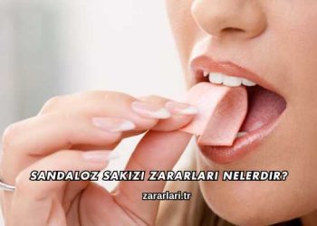 Sandaloz Sakızı Zararları Nelerdir?