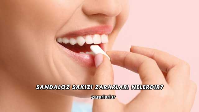 Sandaloz Sakızı Zararları Nelerdir?