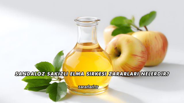 Sandaloz Sakızlı Elma Sirkesi Zararları Nelerdir?