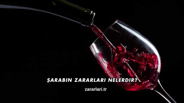 Şarabın Zararları Nelerdir?