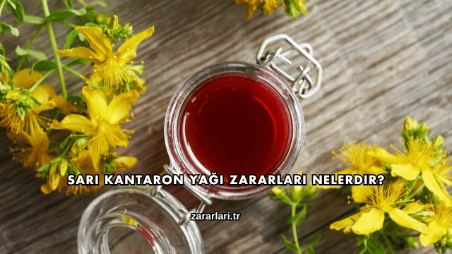 Sarı Kantaron Yağı Zararları Nelerdir?