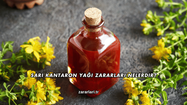 Sarı Kantaron Yağı Zararları Nelerdir?