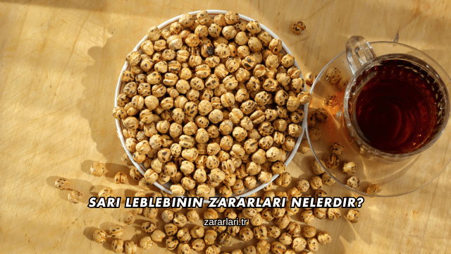 Sarı Leblebinin Zararları Nelerdir?