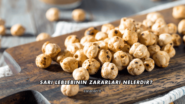 Sarı Leblebinin Zararları Nelerdir?