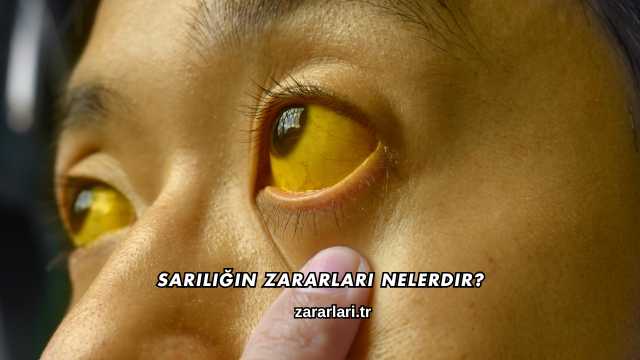 Sarılığın Zararları Nelerdir?