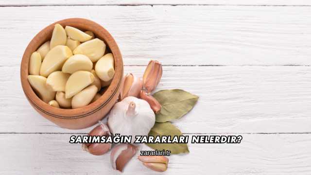 Sarımsağın Zararları Nelerdir?