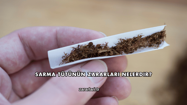 Sarma Tütünün Zararları Nelerdir?