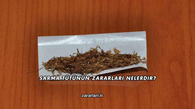 Sarma Tütünün Zararları Nelerdir?