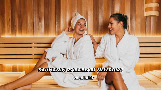 Saunanın Zararları Nelerdir?