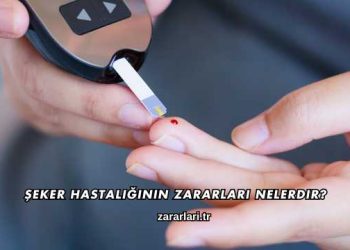 Şeker Hastalığının Zararları Nelerdir?