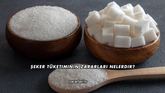 Şeker Tüketiminin Zararları Nelerdir?