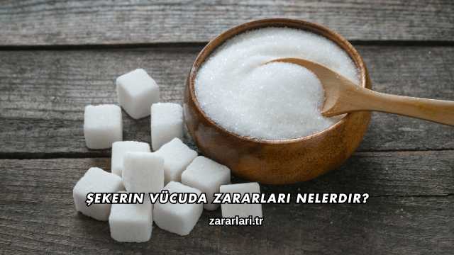 Şekerin Vücuda Zararları Nelerdir?