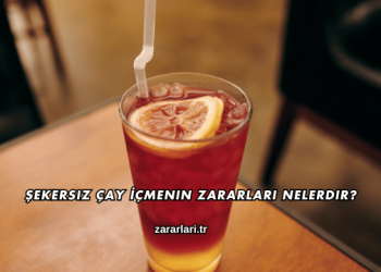 Şekersiz Çay İçmenin Zararları Nelerdir?