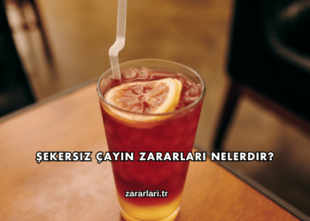 Şekersiz Çayın Zararları Nelerdir?